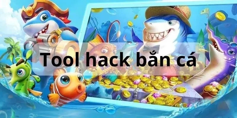 cach-choi-hack-ban-ca-mot-so-tool-hack